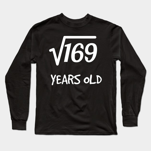 Square Root of 169: 13th Birthday 13 Years Old Boy Girl Long Sleeve T-Shirt by rayrayray90